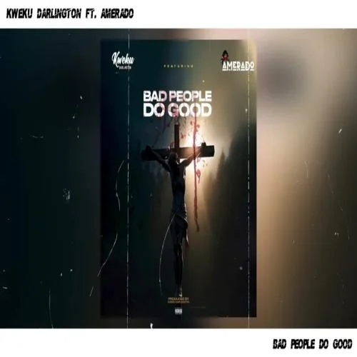 Kweku Darlington - Bad People Do Good
