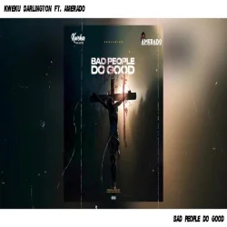 Kweku Darlington - Bad People Do Good