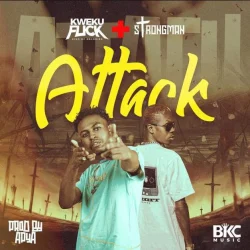 Kweku Flick - Attack (feat. Strongman)