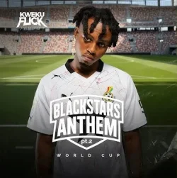 Kweku Flick - Black Stars Anthem Pt. 2