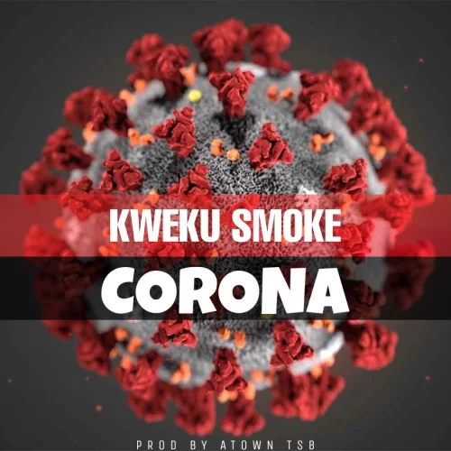 Kweku Smoke - Corona