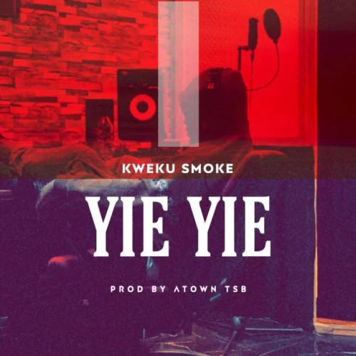 Kweku Smoke - Yie Yie