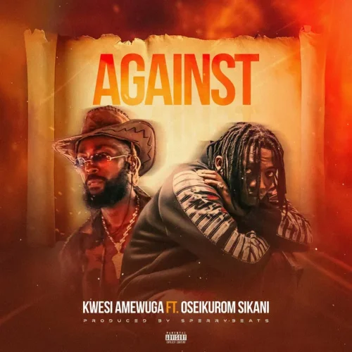 Kwesi Amewuga - Against (feat. Oseikrom Sikanii)