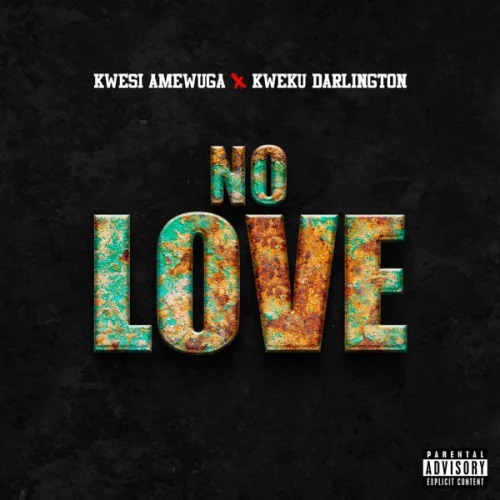Kwesi Amewuga - No Love (feat. Kweku Darlington)