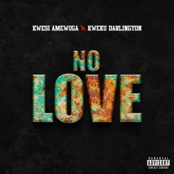 Kwesi Amewuga - No Love (feat. Kweku Darlington)