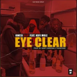 Kwesi Slay - Eye Clear (feat. Kofi Mole)