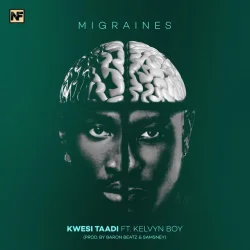 Kwesi Taadi - Migraines (feat. Kelvyn Boy)