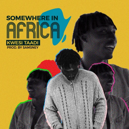 Kwesi Taadi - Somewhere In Africa (SWA)