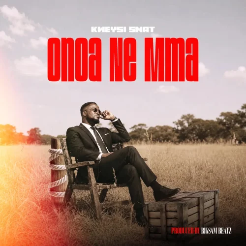 Kweysi Swat - Onoa Ne Mma