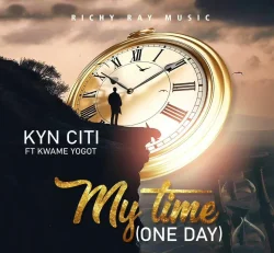Kyn Citi - My Time (One Day) (feat. Kwame Yogot)