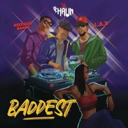 L.A.X - Baddest (feat. Reekado Banks)