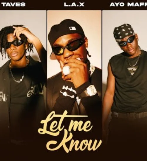 L.A.X - Let Me Know (feat. Taves & Ayo Maff)