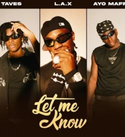 L.A.X - Let Me Know (feat. Taves & Ayo Maff)