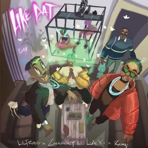 L.A.X - Like Dat (Remix) (feat. Rasaqi NFG & Zinoleesky)