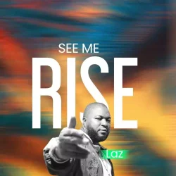 LAZ - See Me Rise