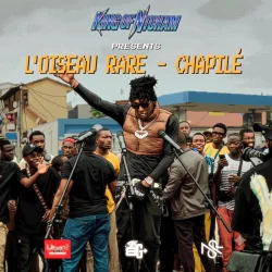 L'Oiseau Rare & King Of Ntcham - Chapilé