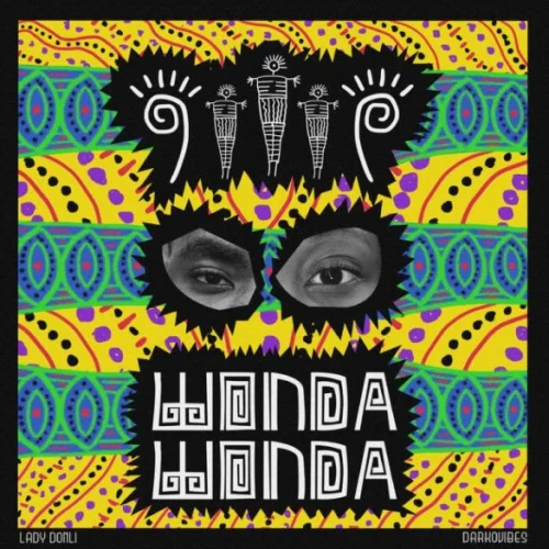 Lady Donli - Wonda Wonda (feat. DarkoVibes)