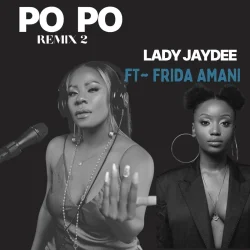 Lady JayDee - Po Po Remix (feat. Frida Amani)
