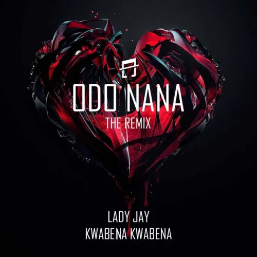 Lady Jay - Odo Nana Remix (feat. Kwabena Kwabena)