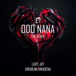 Lady Jay - Odo Nana Remix (feat. Kwabena Kwabena)