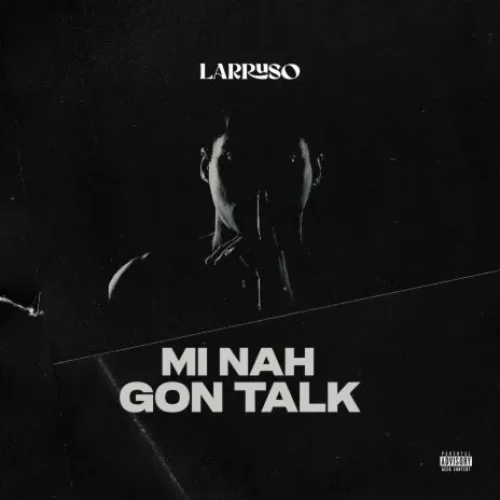 Larruso - Mi Nah Gon Talk (WYFL Riddim)