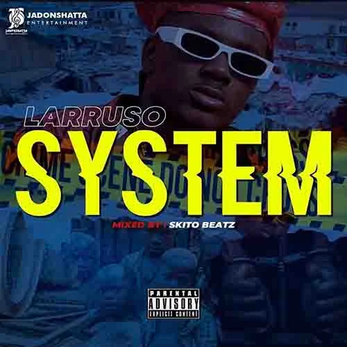 Larruso - System (Mixed By Skito Beatz)