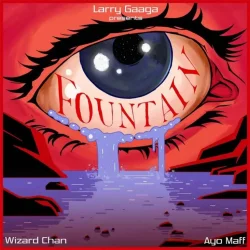 Larry Gaaga - Fountain (feat. Wizard Chan & Ayo Maff)