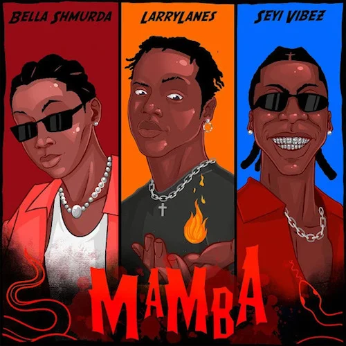 Larrylanes - Mamba (feat. Seyi Vibez & Bella Shmurda)
