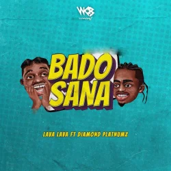 Lava Lava - Bado Sana (feat. Diamond Platnumz)