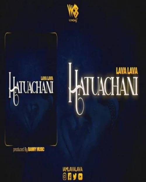 Lava Lava - Hatuachani