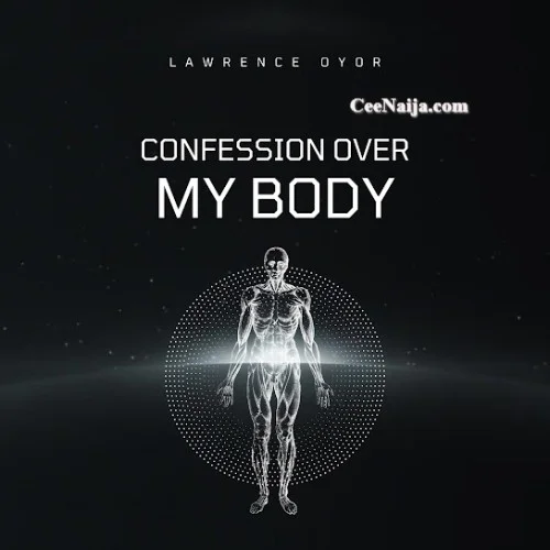 Lawrence Oyor - Confession Over My Body