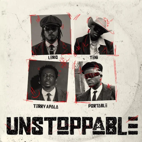 LeriQ - Unstoppable (feat. Teni, Portable & Terry Apala)