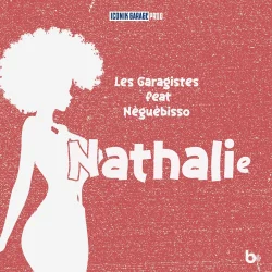 Les Garagistes - Nathalie (feat. Nèguèbisso)