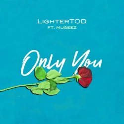 LighterTOD - Only You (feat. Mugeez)