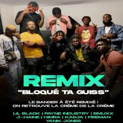 Lil Black - Bloque Ta Guiss (Remix) (feat. Bmuxx, J-Haine, Himra, Kadja & Fireman)