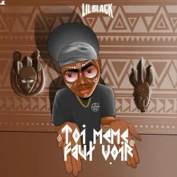 Lil Black - Toi-même faut voir