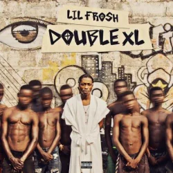 Lil Frosh - Double XL (EP) (2024)