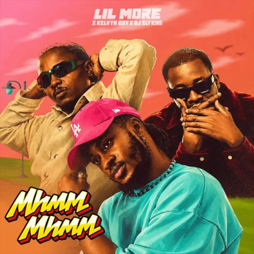 Lil More - Mhmm Mhmm (feat. Kelvyn Boy & DJ Sly King)