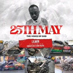 Lil Win - 25th May (The Voice Of God) (feat. Kweku Flick & King Paluta)
