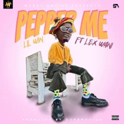 Lil Win - Pepper Me (feat. Lex Wani)