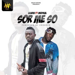 Lil Win - Sor Me So (feat. Medikal)