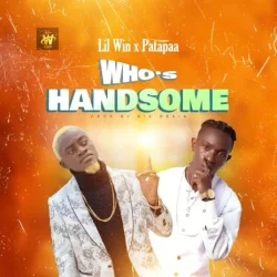 Lil Win - Who's Handsome (feat. Patapaa)
