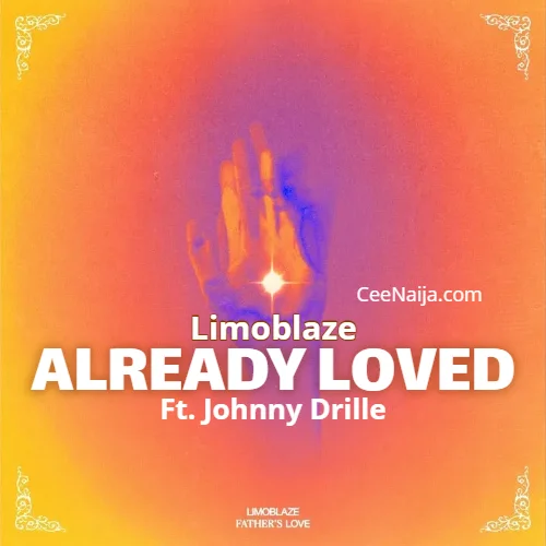 Limoblaze - Already Loved (Official Audio) (feat. Johnny Drille)