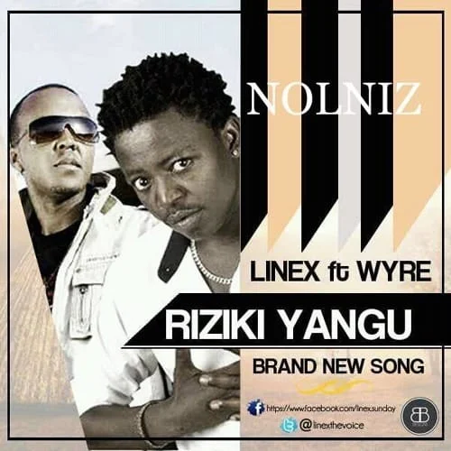 Linex - Riziki Yangu (feat. Wyre)