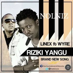 Linex - Riziki Yangu (feat. Wyre)