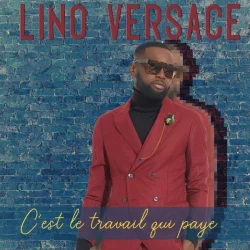 Lino Versace - C'est le travail qui paye