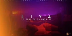 Liya - Le Goût De Ça Mash Up