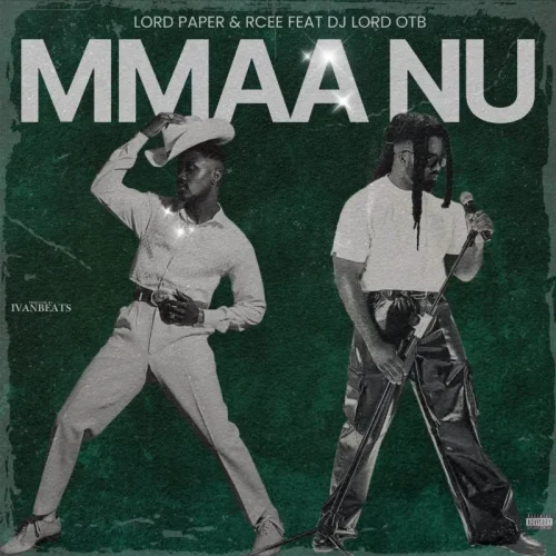 Lord Paper - Mmaa Nu (feat. RCee & DJ Lord OTB)