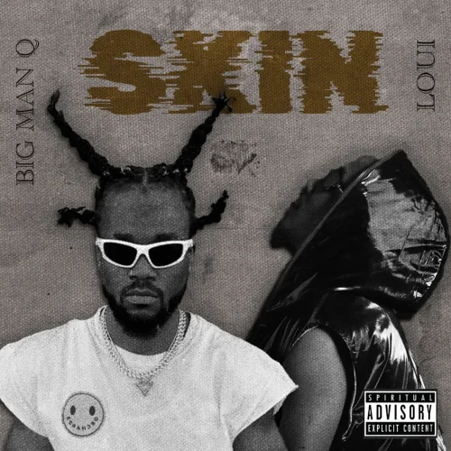 Loui - Skin (feat. Big Man Q)