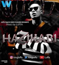 Luffa - Hazikabi (feat. G Nako & Salmin Swaggz)